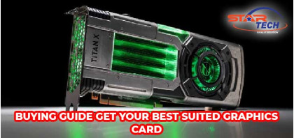 Buying Guide – Get your Best Suited Graphics Card