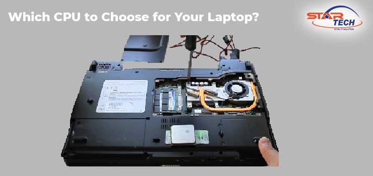 Which CPU to Choose for Your Laptop?