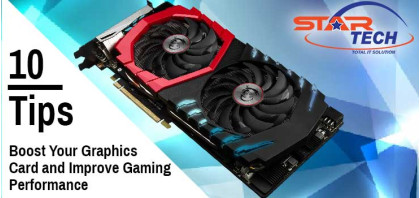 10 Tips to Boost Your Graphics Card and Improve Gaming Performance