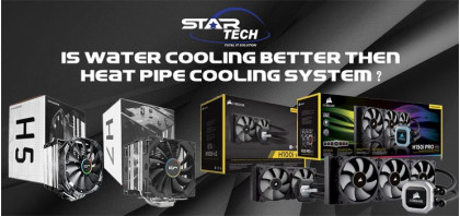 Is Water Cooling System Better Then Heat Pipe Cooling System?