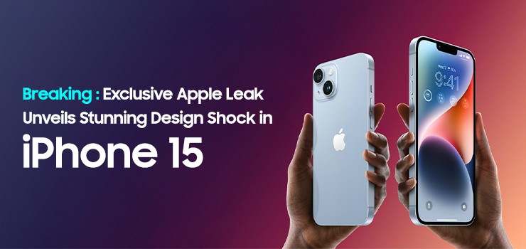 Apple Exclusive Leaks All-New iPhone 15, iPhone 15 Pro Upgrades