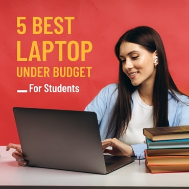 Top 5 Best Budget Laptops for Students in 2023