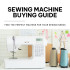 Sewing Machine Buying Guide 2023