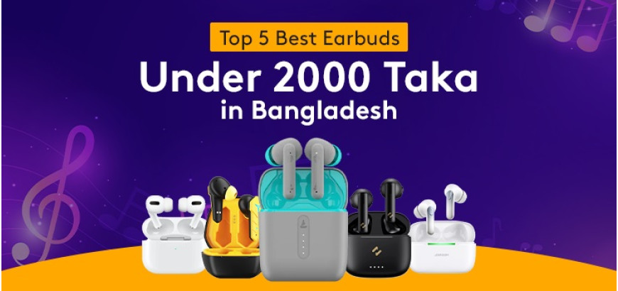 Top 5 Best Earbuds Under 2000 Taka in Bangladesh