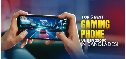 Top 5 Best Gaming Phone Under 20000 in Bangladesh