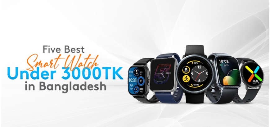 Five Best Smart Watch Under 3000 TK in Bangladesh