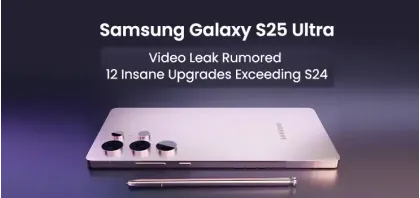Samsung Galaxy S25 Ultra Leak Rumored 12 Insane Upgrades Exceeding the S24