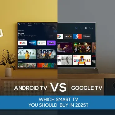 Android TV vs Google TV: Which Smart TV Should You Buy in 2025?
