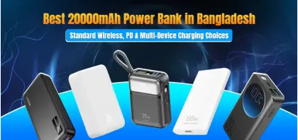 Best 20000mAh Power Bank in Bangladesh: Wireless, PD & Multi-Device Charging Choices
