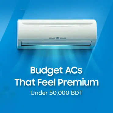 Budget ACs That Feel Premium – Under 50,000 BDT Picks