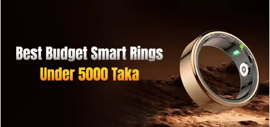 Best Budget smart rings Under 5000 Taka Under 5000 Taka in Bangladesh - 2025