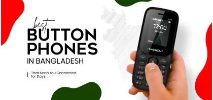 Best Button Phones in Bangladesh That Keep You Connected for Days
