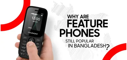 Why Are Feature Phones Still Popular in Bangladesh?