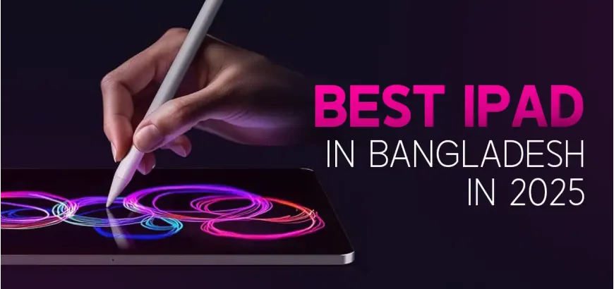 Best iPad in Bangladesh in 2025