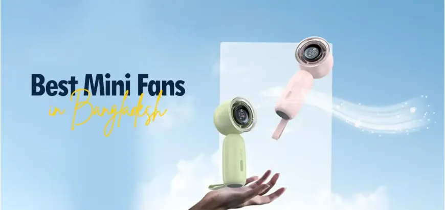 Best Mini Fans for Desk, Travel, and Outdoor Use in Bangladesh