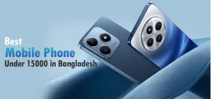 Best Mobile Phone Under 15000 in Bangladesh