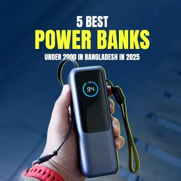 5 Best Power Banks Under 2000 in Bangladesh 2025: Stay Powered on a Budget
