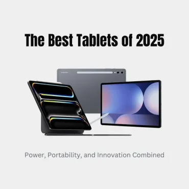 The Best Tablets of 2025: Power, Portability, and Innovation Combined