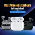 Best Wireless Earbuds in Bangladesh in 2025: Top Picks for Every Listener