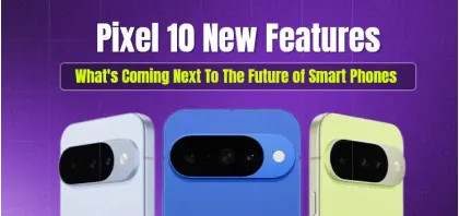 Pixel 10 New Features - What's Coming Next To The Future of Smart Phones