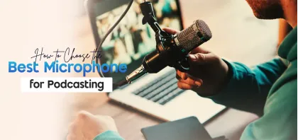 How to Choose the Best Microphone for Podcasting