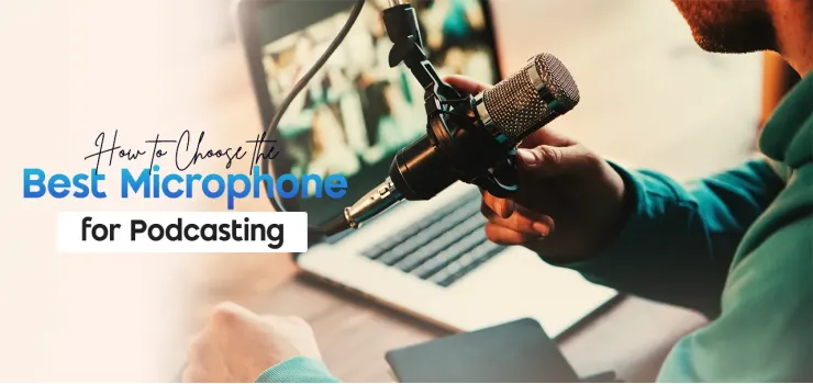 How to Choose the Best Microphone for Podcasting
