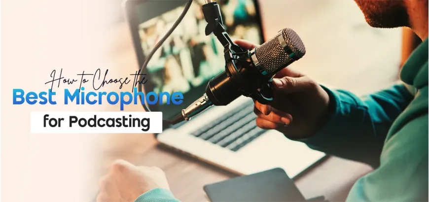 How to Choose the Best Microphone for Podcasting