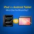iPad vs Android Tablet: Which One You Should Buy in 2025
