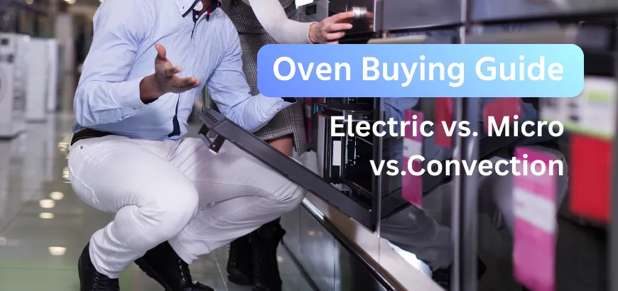 Oven Buying Guide - 2025 | Electric vs. Microwave vs. Convection