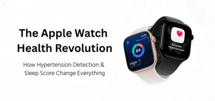The Apple Watch Health Revolution: How Hypertension and Sleep Score Change Everything