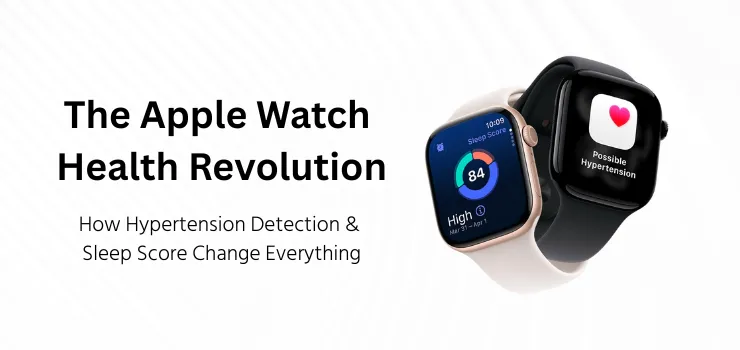 The Apple Watch Health Revolution: How Hypertension and Sleep Score Change Everything