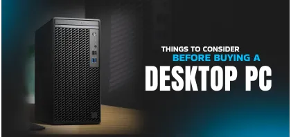 Things to Consider Before Buying a Desktop PC