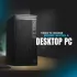 Things to Consider Before Buying a Desktop PC