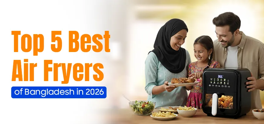 Top 5 Best Air Fryers of Bangladesh in 2026
