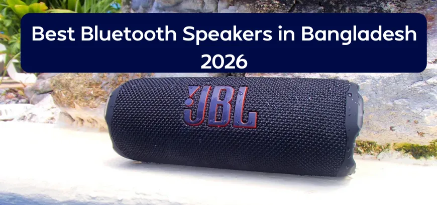 Best Bluetooth Speakers in Bangladesh 2026