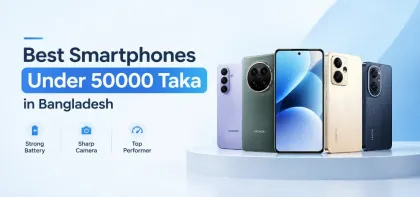 Best Smartphones Under 50000 Taka in Bangladesh: Strong Battery, Sharp Camera, Top Performer