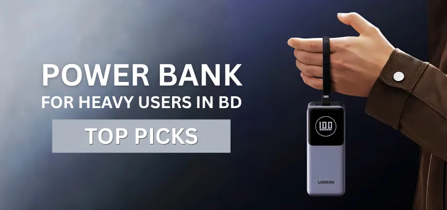 Top Power Banks in Bangladesh for Heavy Users