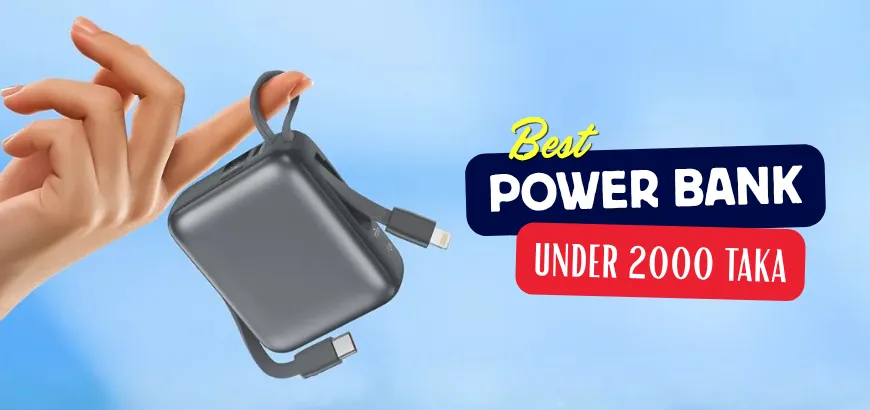Best Power Banks Under 2000 in Bangladesh