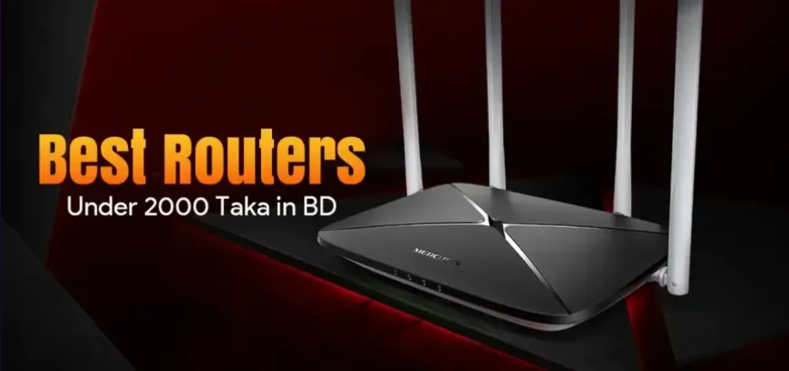Best WiFi Routers Under 2000 in Bangladesh-2026