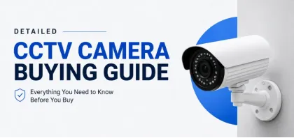 CCTV Camera Buying Guide: How To Choose The Best Security Camera in BD