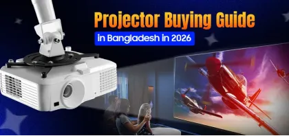 Projector Buying Guide in Bangladesh in 2026