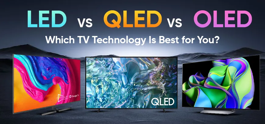 LED vs QLED vs OLED: Which TV Technology Is Best for You
