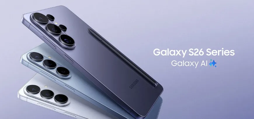 Samsung Galaxy S26 Series Has Arrived: Everything You Need to Know Before Buying