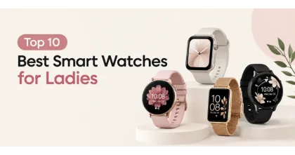 Top 10 Best Smart Watches for Ladies