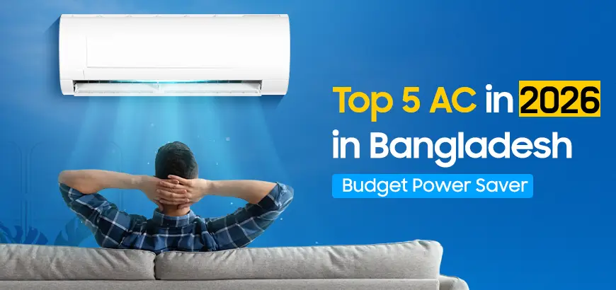 Top 5 Best AC in Bangladesh in 2026