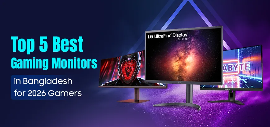 Top 5 Best Gaming Monitors in Bangladesh for 2026 Gamers