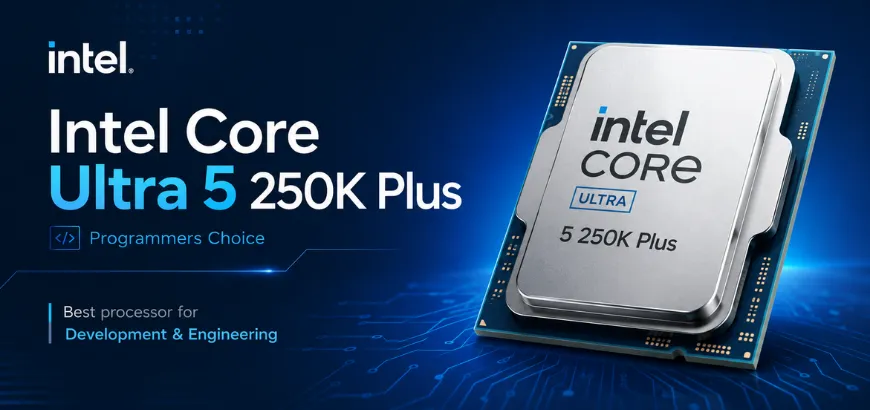 Intel Core Ultra 5 250K Plus