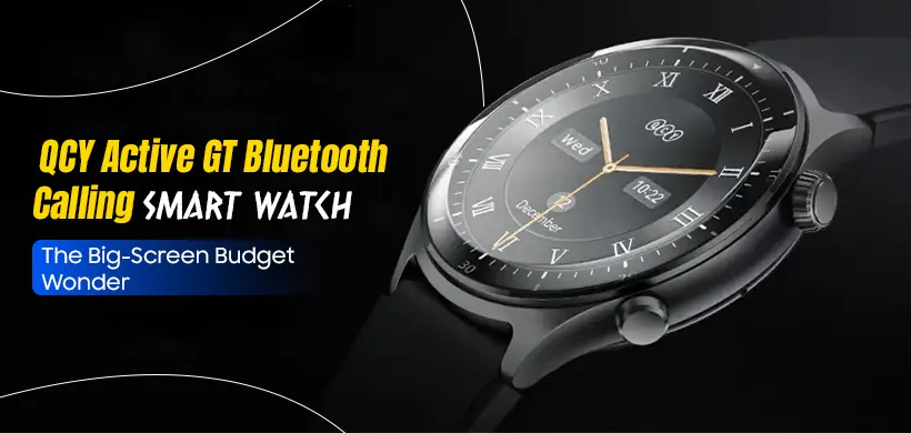 QCY Active GT Bluetooth Calling Smart Watch