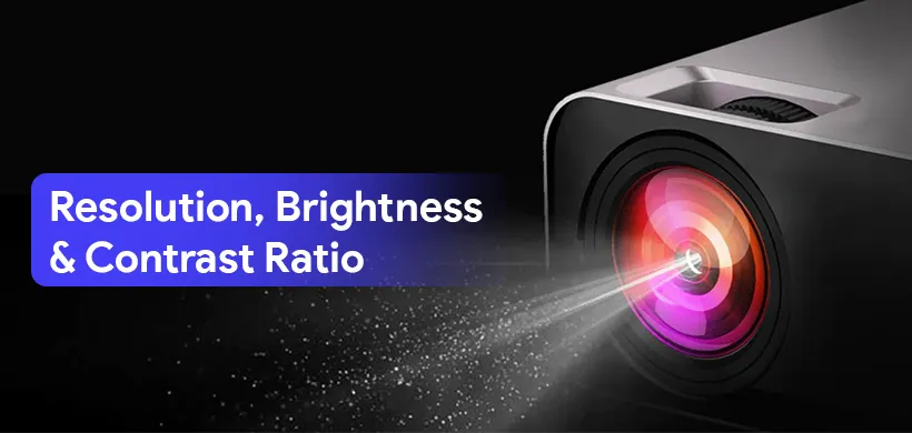 Resolution, Brightness & Contrast Ratio