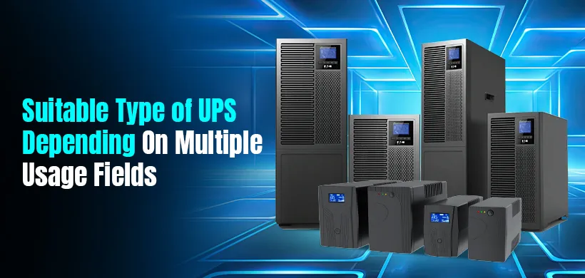Suitable Type of UPS Depending On Multiple Usage Fields